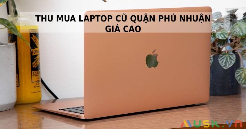 thu mua laptop cũ quận Phú Nhuận giá cao