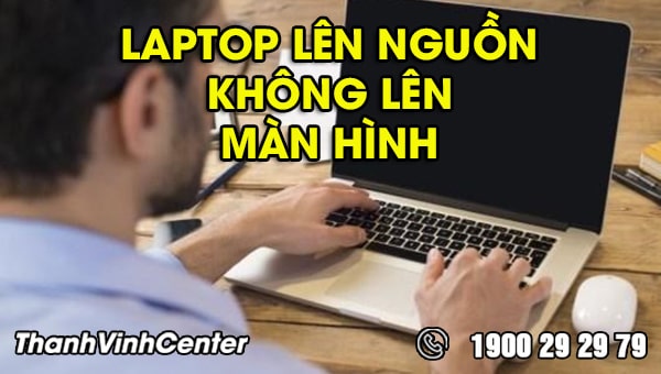 /2021/11/sua-laptop-khong-len-man-hinh-thanh-vinh.jpg