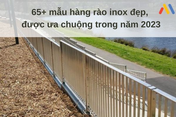 Hàng rào inox có sở hữu tuổi thọ cao, mẫu mã đẹp