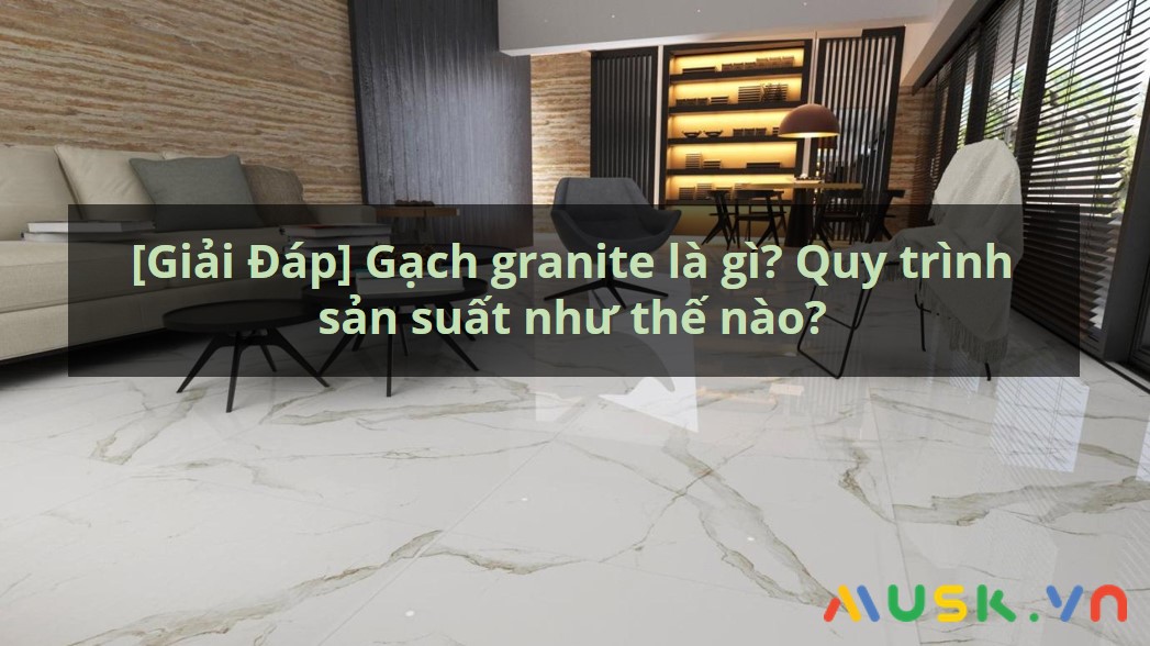 Gạch Granite là gì?