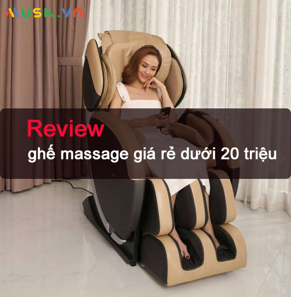 Tìm hiểu các dòng ghế massage giá rẻ dưới 20 triệu ngay sau đây