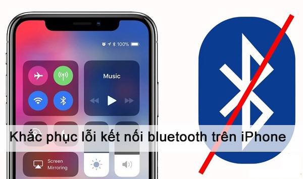 Khắc phục sự cố lỗi kết nối Bluetooth trên iPhone đơn giản, nhanh chóng