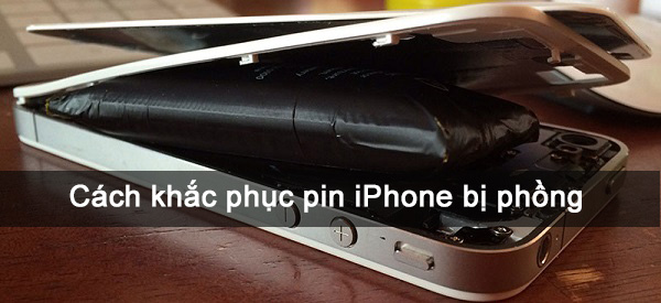 Pin iPhone bị phồng - Nguyên nhân và cách xử lý an toàn