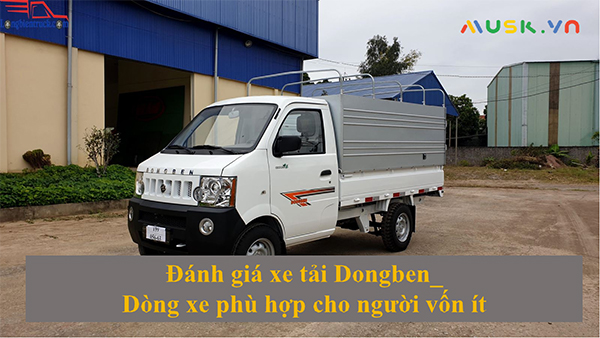 Đánh giá xe tải Dongben có bền không?