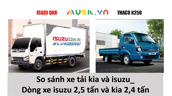 So sánh xe tải KIA và ISUZU xe nào tốt hơn?