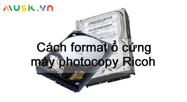 Cách format ổ cứng máy photocopy Ricoh