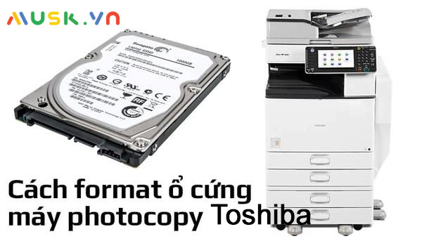 Cách format ổ cứng máy photocopy Toshiba cực kỳ đơn giản