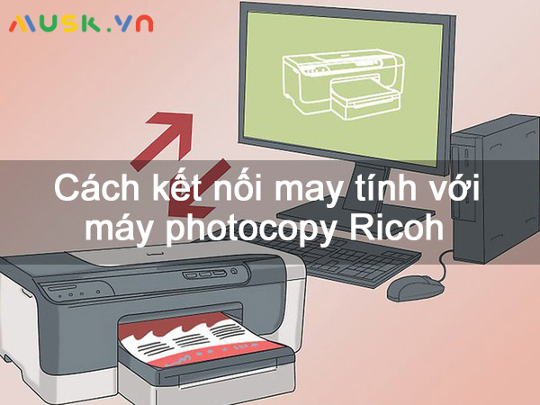 Cách kết nối máy tính với máy photocopy Ricoh