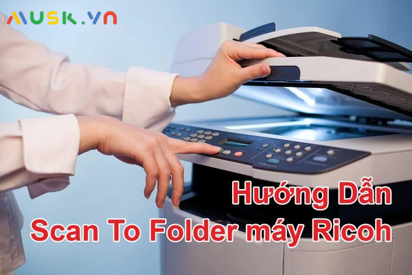 Hướng dẫn cách lấy file scan từ máy photocopy Ricoh đơn giản nhất