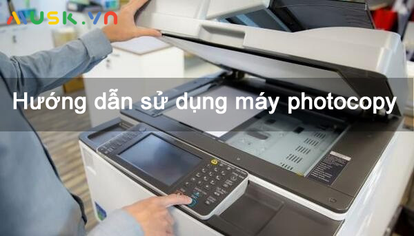 Hướng dẫn cách sử dụng máy photocopy cho người mới