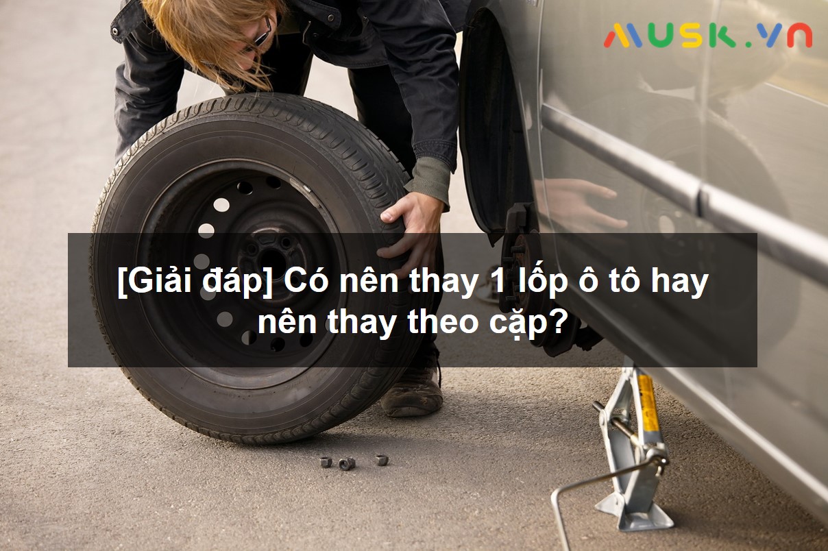 Có nên thay 1 lốp ô tô hay thay toàn bộ lốp xe ô tô?
