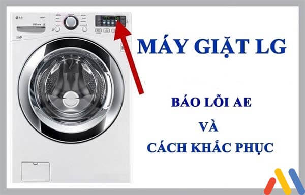 Khắc phục mã lỗi AE – mã lỗi máy giặt LG