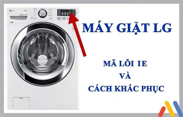 Khắc phục mã lỗi IE – mã lỗi máy giặt LG