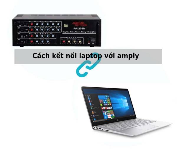 cách kết nối laptop với amply