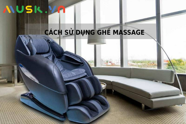 cách sử dụng ghế massage