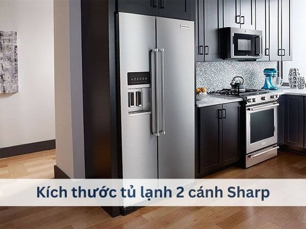Kích thước tủ lạnh 2 cánh Sharp hiện nay rất đa dạng