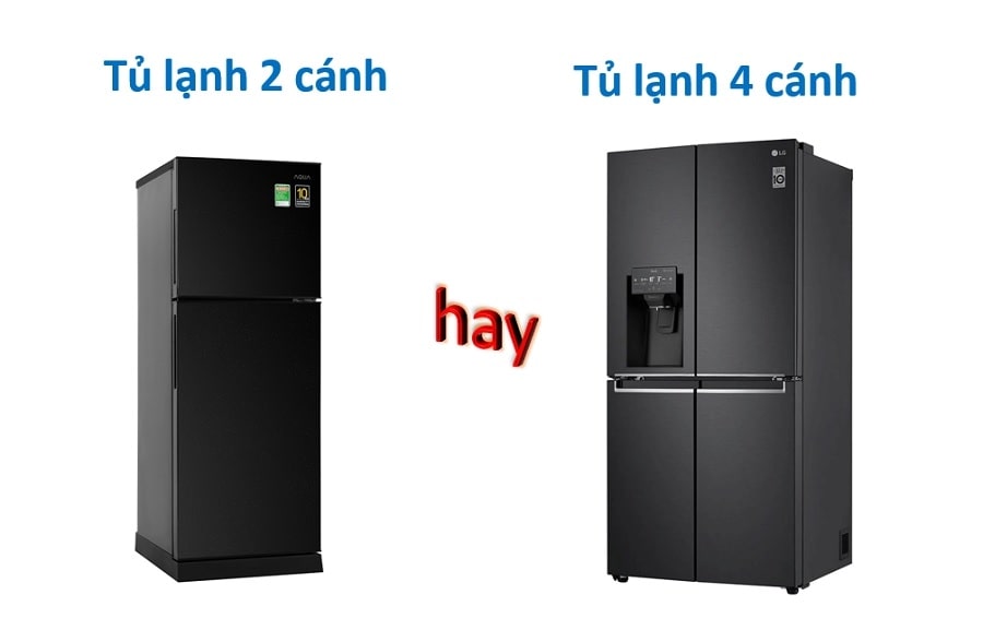 So sánh các tính năng và lựa chọn nên tủ lạnh 2 cánh hay tủ lạnh 4 cánh