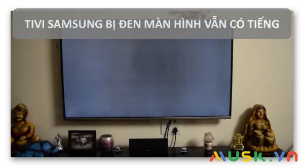 Hiện tượng tivi Samsung bị đen màn hình nhưng vẫn có tiếng 