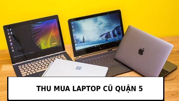 Thu mua laptop cũ quận 5