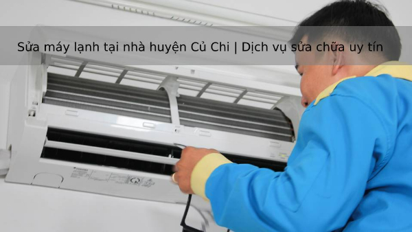 sửa máy lạnh huyện Củ Chi