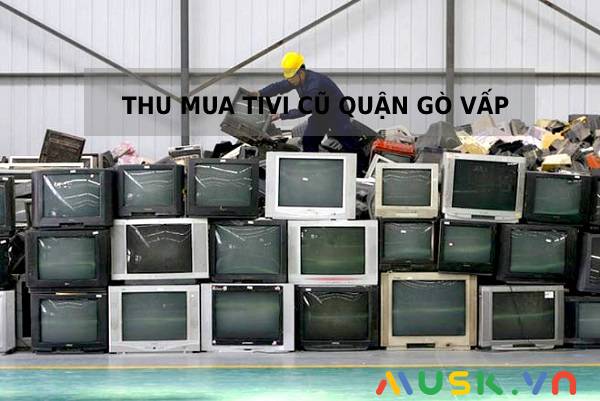 Dịch vụ thu mua tivi cũ quận Gò Vấp